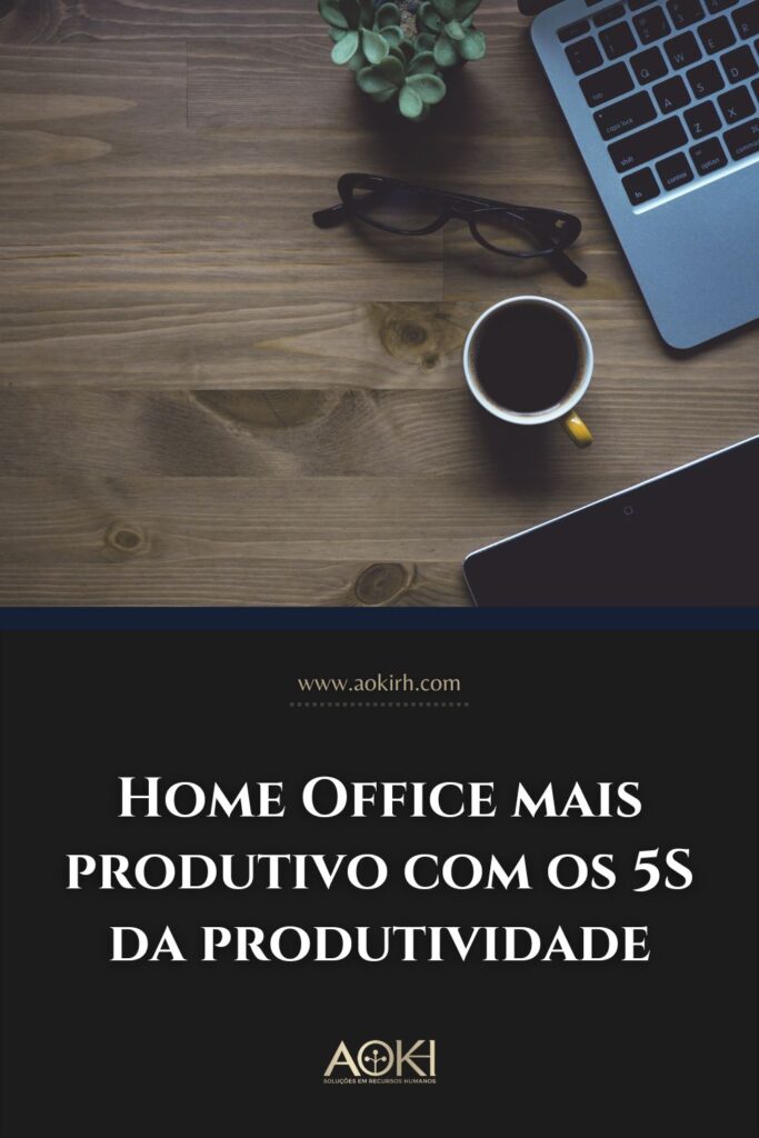 Home Office mais produtivo com os 5S da produtividade