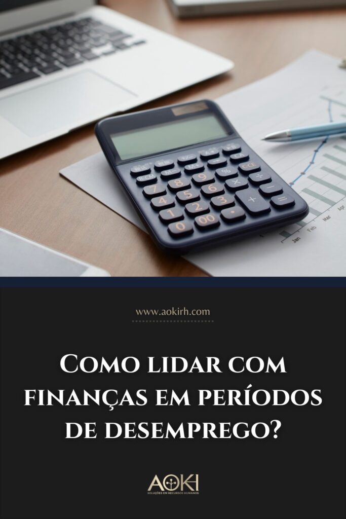 Como lidar com finanças em períodos de desemprego?