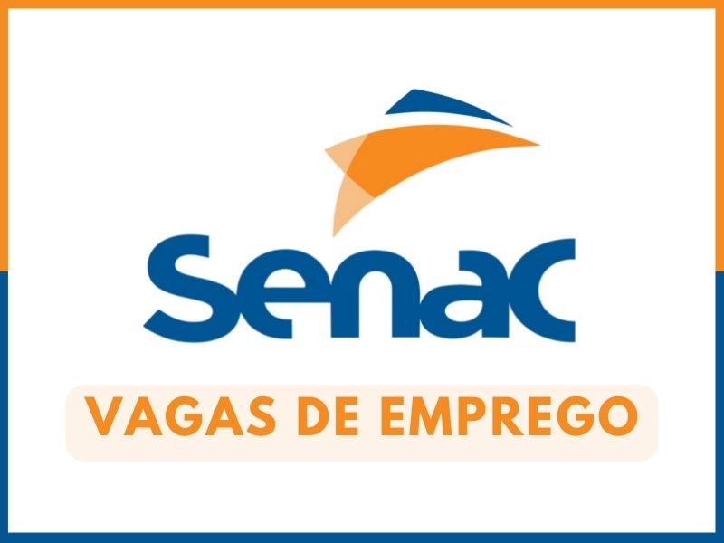 Senac está com várias oportunidades de emprego em diversas áreas no país