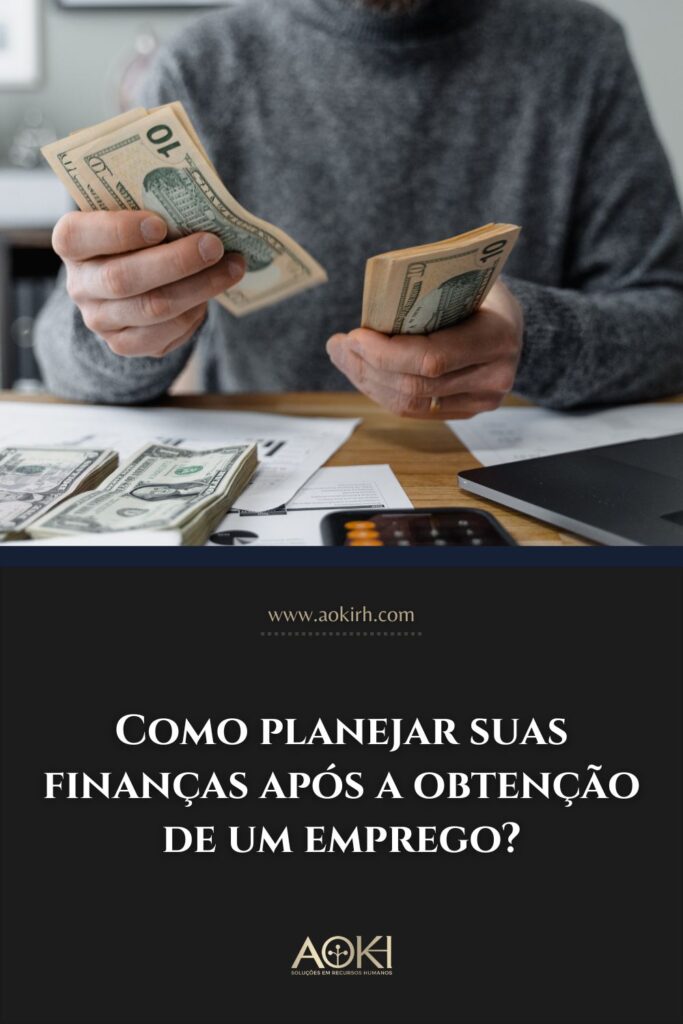 Como planejar suas finanças após a obtenção de um emprego