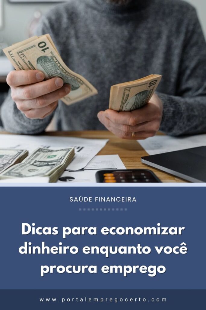 Dicas para economizar dinheiro enquanto você procura emprego