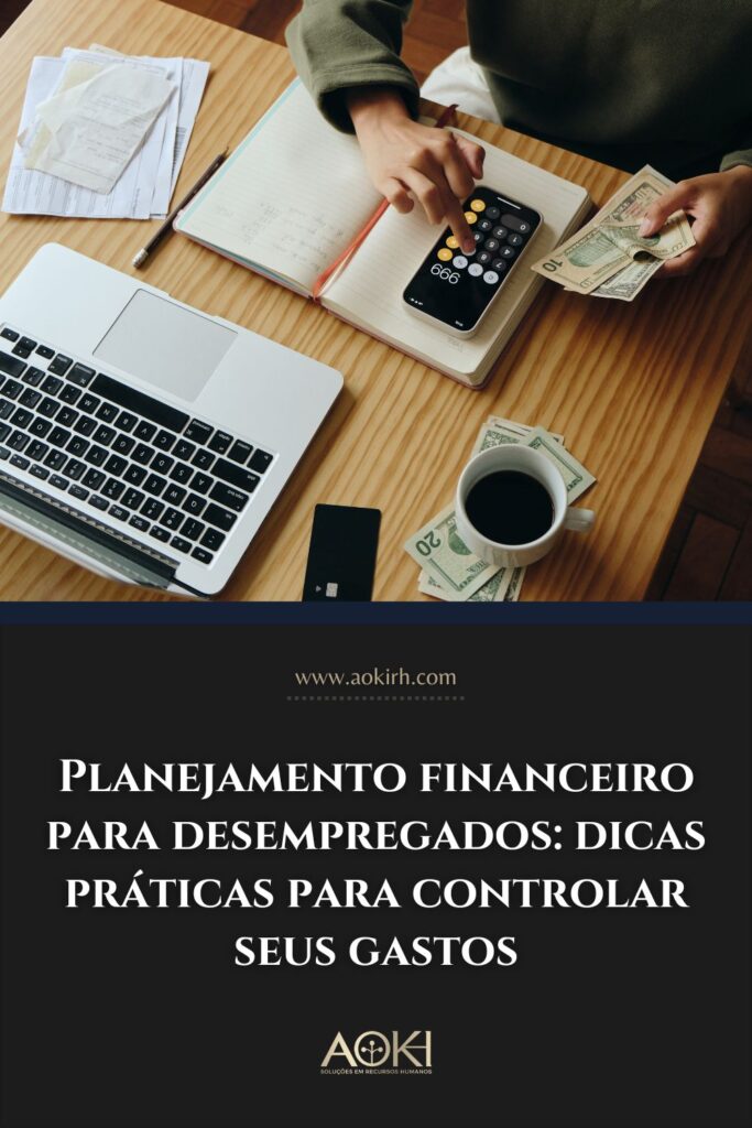 Planejamento financeiro para desempregados: dicas práticas para controlar seus gastos