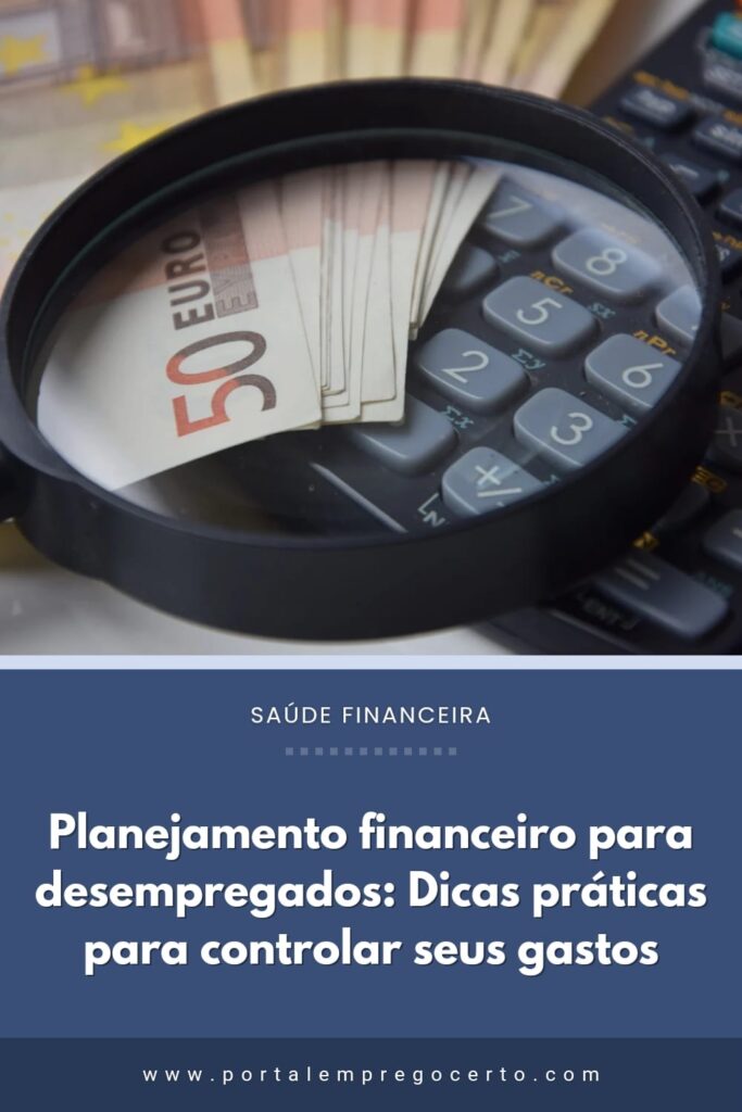 Planejamento financeiro para desempregados dicas práticas para controlar seus gastos