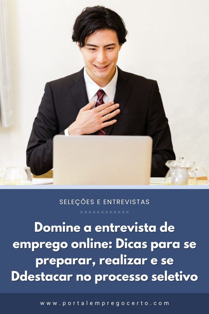 Domine a Entrevista de Emprego Online: Dicas para se Preparar, Realizar e se Destacar no Processo Seletivo