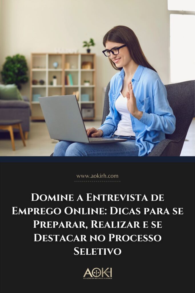 Domine a Entrevista de Emprego Online Dicas para se Preparar, Realizar e se Destacar no Processo Seletivo