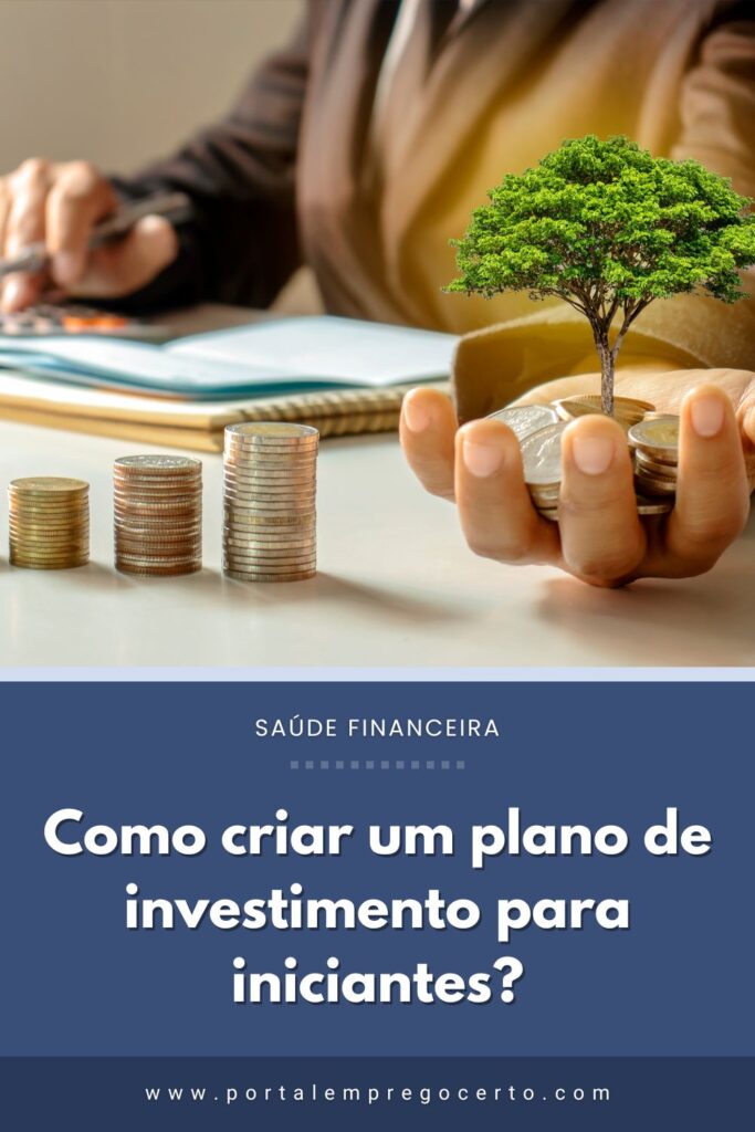 Como criar um plano de investimento para iniciantes?