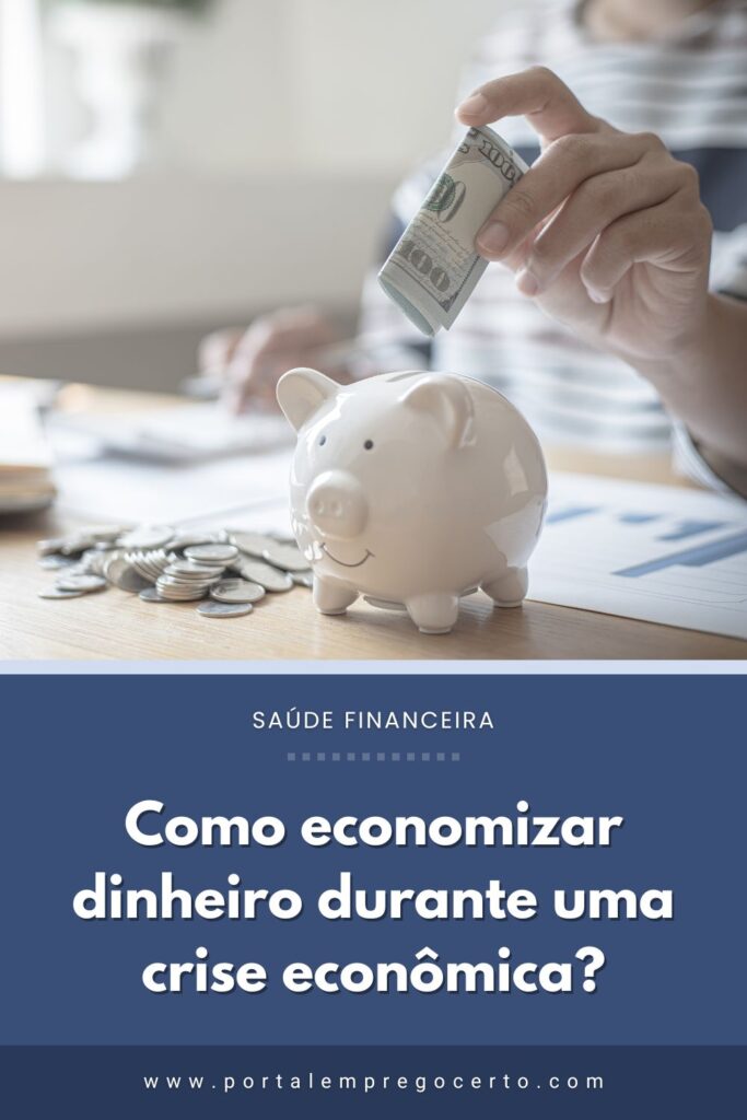 Como economizar dinheiro durante uma crise econômica?