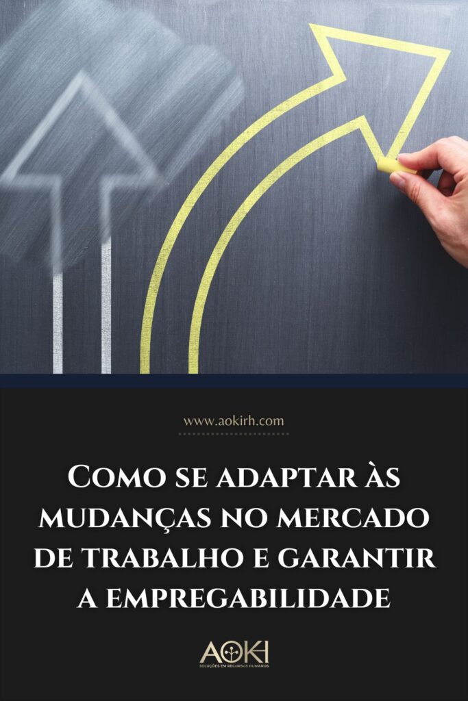 Como se adaptar às mudanças no mercado de trabalho e garantir a empregabilidade