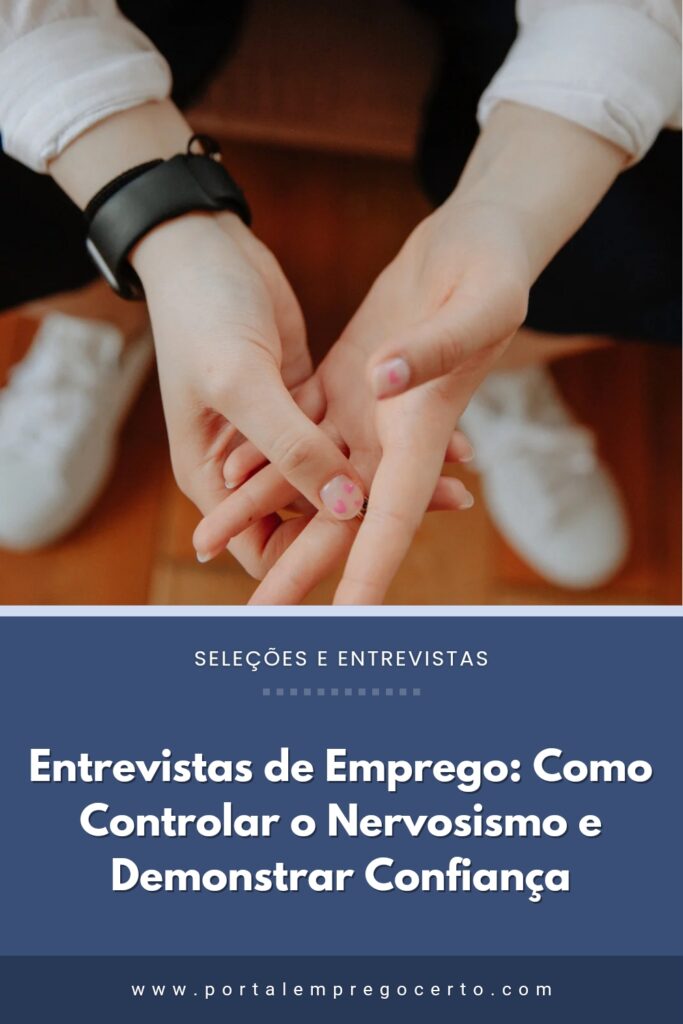 Entrevistas de Emprego: Como Controlar o Nervosismo e Demonstrar Confiança