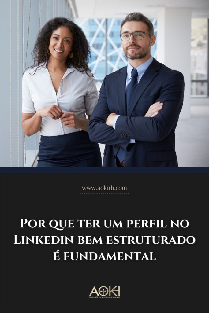 Por que ter um perfil no Linkedin bem estruturado é fundamental