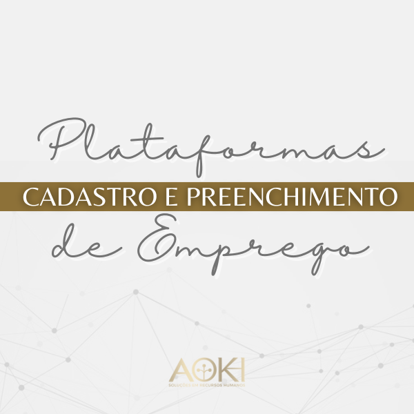 Cadastro e Preenchimento em Plataformas de Emprego - Aoki RH