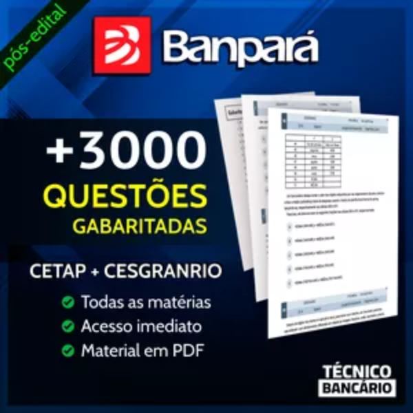 Pacote Completo de Questões para Técnico Bancário Banpará 2025_ Mais de 3.100 Questões Gabaritadas e Atualizadas (CETAP e CESGRANRIO)