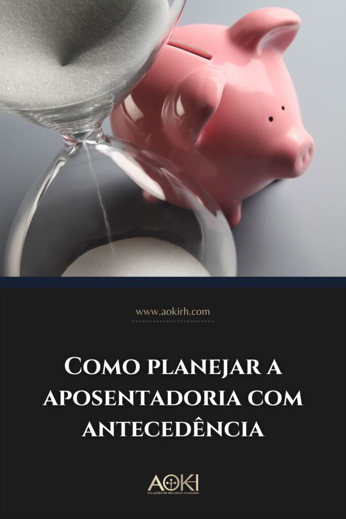 Como planejar a aposentadoria com antecedência