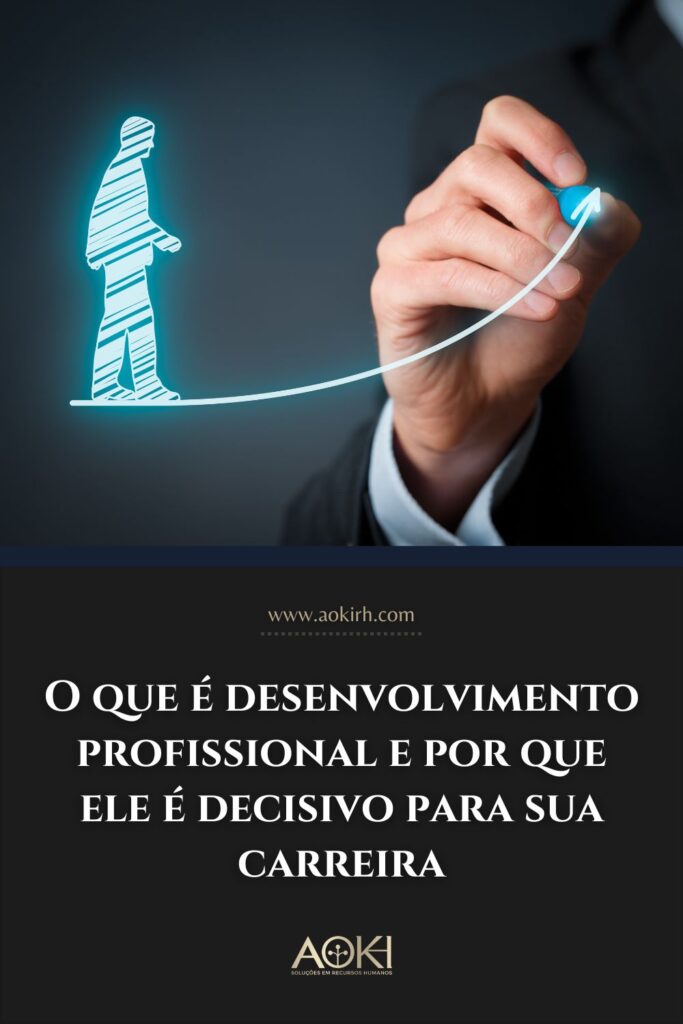 O que é desenvolvimento profissional e por que ele é decisivo para sua carreira