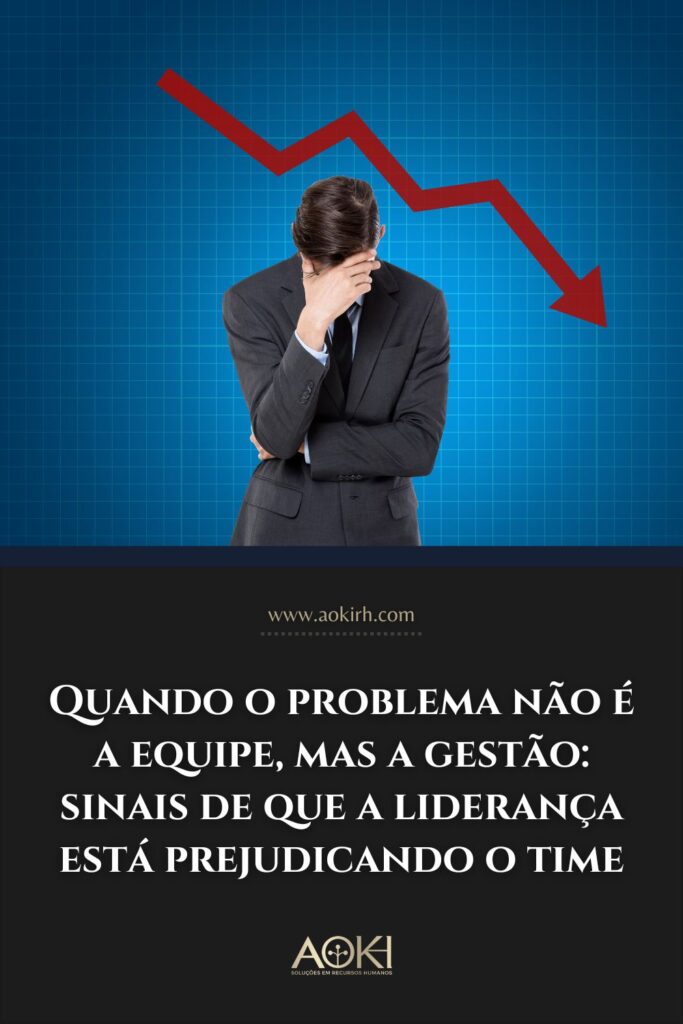 Quando o problema não é a equipe, mas a gestão: sinais de que a liderança está prejudicando o time