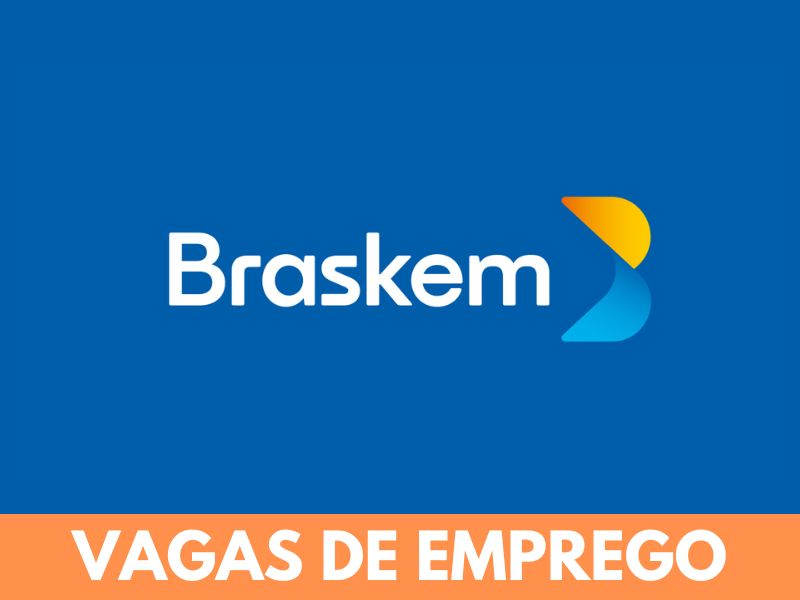 Braskem está com novas vagas de empregos abertas em diferentes cargos no Brasil e no exterior