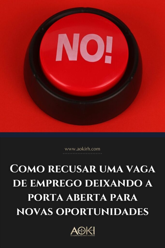 Como recusar uma vaga de emprego deixando a porta aberta para novas oportunidades